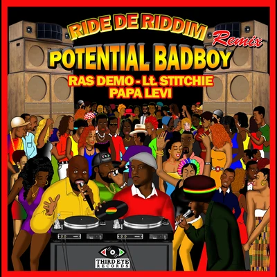 Ras Demo/Lt. Stitchie/Papa Levi Ride De Riddim (Potential Badboy Remix)