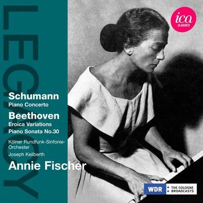 Annie Fischer SCHUMANN, R.: Piano Concerto, Op. 54BEETHOVEN, L. van: Piano Sonata No. 30Eroica Variations (A. Fischer)