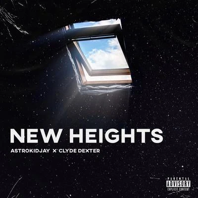 Astrokidjay NEW Heights (feat. Clyde Dexter)