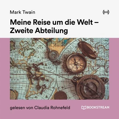 Bookstream Hörbücher/Claudia Rohnefeld/Mark Twain Meine Reise um die Welt - Zweite Abteilung