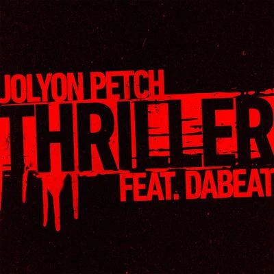 Jolyon Petch Thriller (feat. DaBeat)