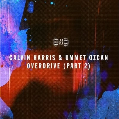 Calvin Harris Overdrive (Part 2)