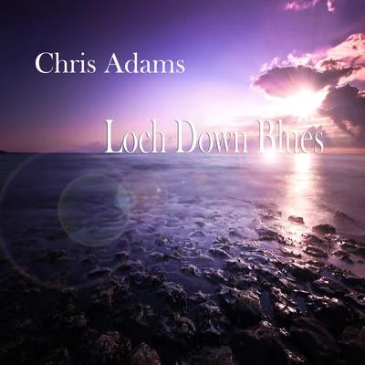 Chris Adams Loch Down Blues