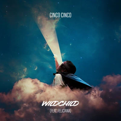 Feliciana/Cinco Cinco Wild Child (feat. Feliciana)