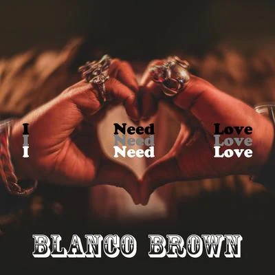 Blanco Brown I Need Love