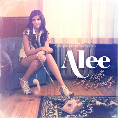 Alee Say Hello To Goodbye