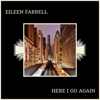 Eileen Farrell Here I Go Again