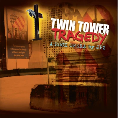 JPz Twin Tower Tragedy - A Rock Opera