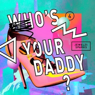 Jewelz &amp; Sparks Who's Your Daddy