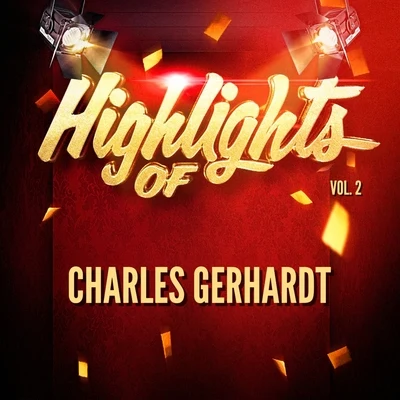 Charles Gerhardt Highlights of Charles Gerhardt, Vol. 2