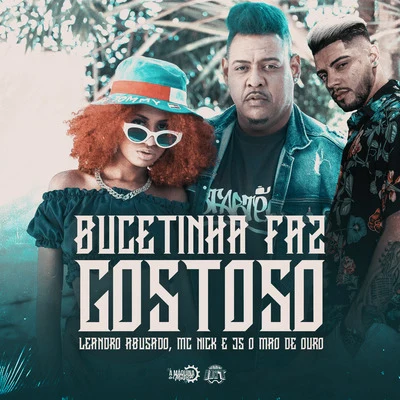 De Olho no Hit/Mc Nick/JS o Mão de Ouro/Leandro Abusado Bucetinha Faz Gostoso