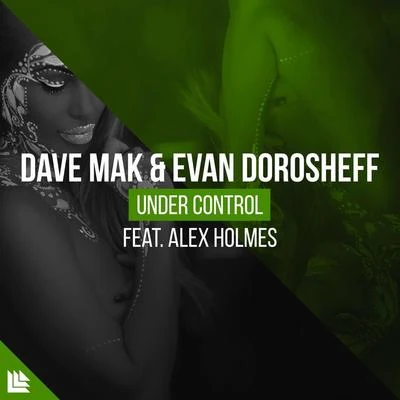 Revealed Recordings/Evan Dorosheff/Alex Holmes/Dave Mak Under Control