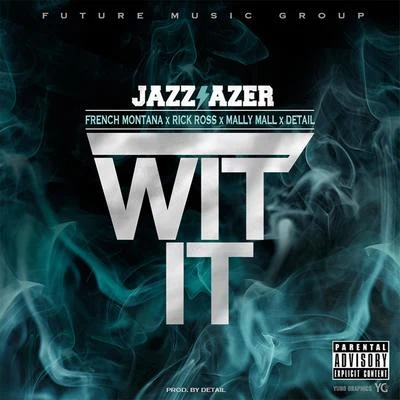 Jazz Lazer Wit It (feat. French Montana, Rick Ross, Mally Mall & Detail) - Single