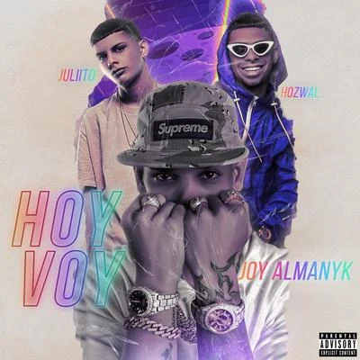 Joy Almanyk/Hozwal/Juliito Hoy Voy