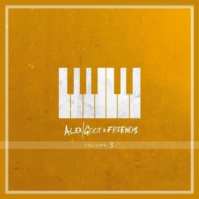 Alex Goot Alex Goot & Friends, Vol. 3