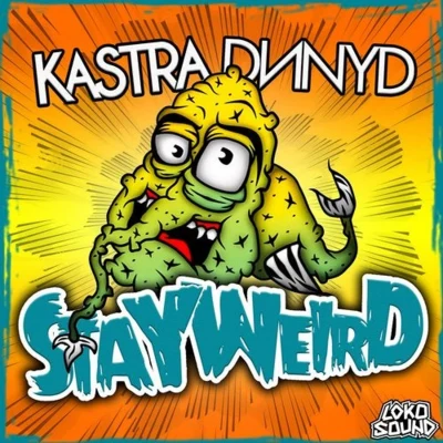 KASTRA/Dnnyd Stay Weird