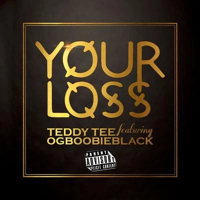 OG Boobie Black/Teddy Tee Your Loss (feat. OG Boobie Black)