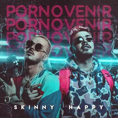 Skinny Happy Por No Venir