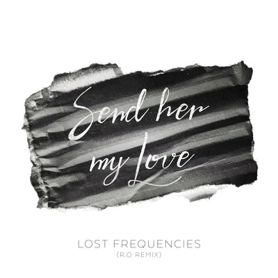 Lost Frequencies Send Her My Love