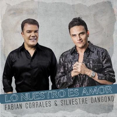 Fabian Corrales/Silvestre Dangond Lo Nuestro Es Amor