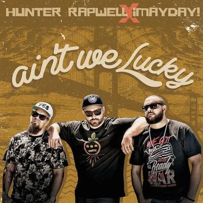 Hunter Rapwell/¡Mayday! Ain't We Lucky (feat. ¡Mayday!)