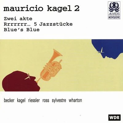 Michael Riessler Kagel: Zwei Akte, Rrrrrrr... 5 Jazzstücke & Blues Blue