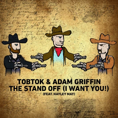 Tobtok/Adam Griffin The Stand Off (I Want You!) [feat. Hayley May]