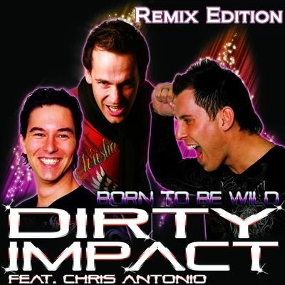 Dirty Impact Born to Be Wild (Remixes)