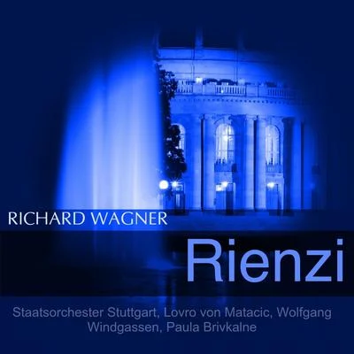 Wolfgang Windgassen/Lovro von Matacic/Staatsorchester Stuttgart/Paula Brivkalne Wagner: Rienzi