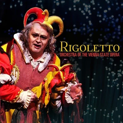 Chorus of the Vienna State Opera/Orchestra of the Vienna State Opera/Gianfranco Rivoli Rigoletto