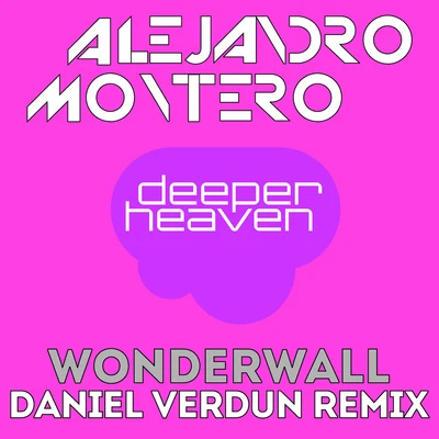 Alejandro Montero Wonderwall(Daniel Verdun Remix)