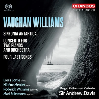 Bergen Philharmonic Orchestra VAUGHAN WILLIAMS, R.: Symphony No. 7, Sinfonia antarticaConcerto for 2 Pianos4 Last Songs (Eriksmoen, R. Williams, Mercier, Lortie, A. Davis)