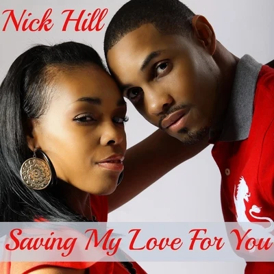 Nick Hill Saving My Love for You