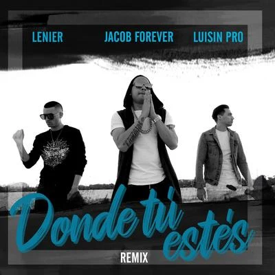 Jacob Forever/Luisin Pro/Lenier Donde Tú Estés (Remix)