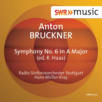 Radio-Sinfonieorchester Stuttgart des SWR/Hans Müller-Kray BRUCKNER, A.: Symphony No. 6 (ed. R. Haas) (Stuttgart Radio Symphony, Müller-Kray)