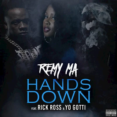 Remy Ma Hands Down (feat. Rick Ross, Yo Gotti) - Single