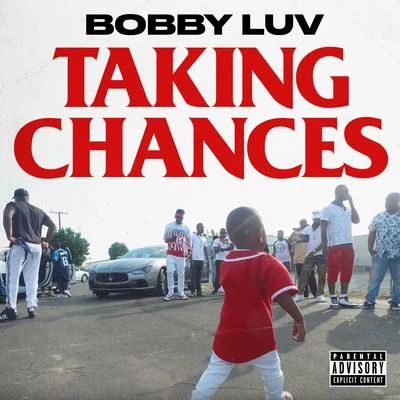 Bobby Luv Taking Chances (feat. Hitta J3, Babyface Gotti, & Lil 100)