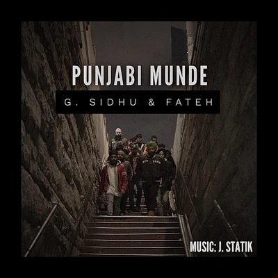 G. Sidhu/J. Statik/Fateh Punjabi Munde (feat. Fateh & J. Statik)