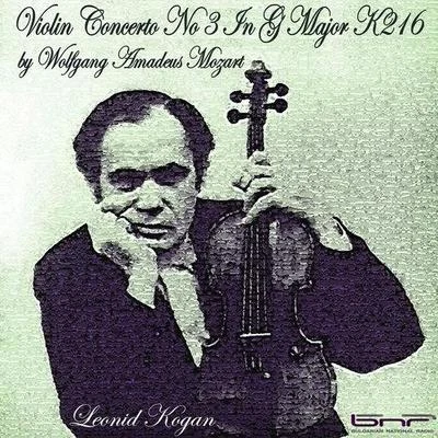 Leonid Kogan W. A. Mozart: Violin Concerto No. 3 In G Major, K. 216