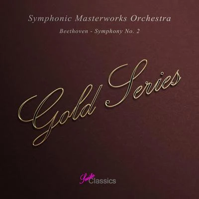 Symphonic Masterworks Orchestra Beethoven: Symphony No. 2