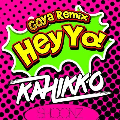 Kahikko Hey Yo! (Goya Remix)