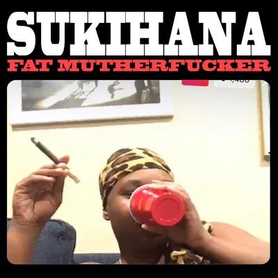 Sukihana Fat ************