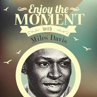 Miles Davis/Miles Davis Sextet Enjoy The Moment With Miles Davis