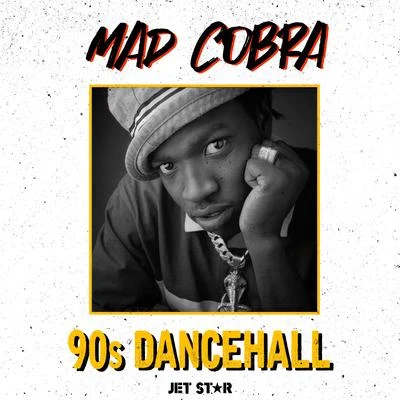 Mad Cobra Mad Cobra: 90's Dancehall