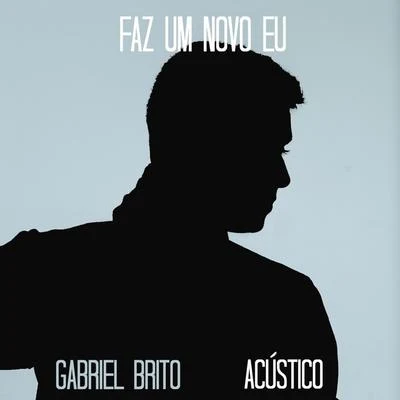 Gabriel Brito Faz um Novo Eu (Acústico)