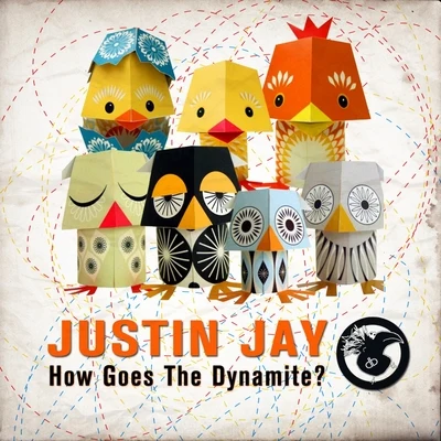 Justin Jay How Goes The Dynamite?