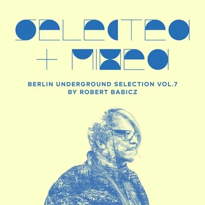 robert babicz Selected + Mixed by Robert Babicz