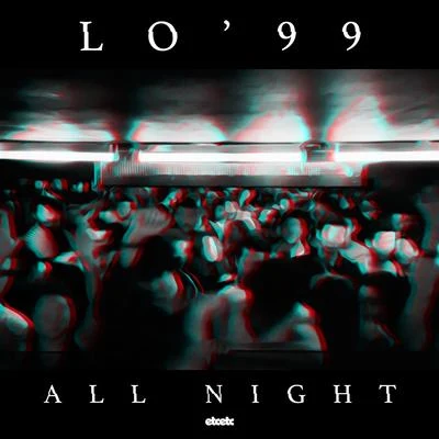 LO&#x27;99 All Night