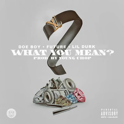 Doe Boy What You Mean (feat. Future & Soulja Boy)