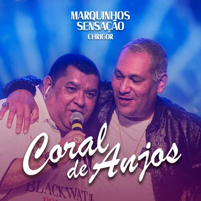 Chrigor/Marquinhos Sensação Coral de Anjos (Ao Vivo)